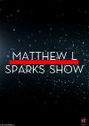 Matthew L Sparks Show (2015)
