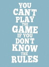 You Can't Play the Game If You Don't Know the Rules (2016)