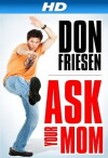 Don Friesen: Ask Your Mom (2012)