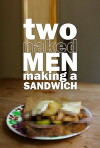Two Naked Men Making a Sandwich (2010)