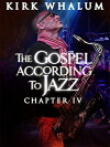 Kirk Whalum: The Gospel According to Jazz (IV) (2015)