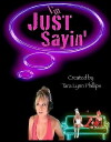 I'm Just Sayin (2010)