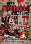 The Best of Deathmatch Wrestling, Vol. 1: Mexican Hardcore (2006)