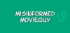 Misinformed Movieguy (2015)