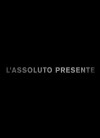 L'Assoluto Presente (2016)