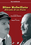 Bino Rebellato - Ritratto di un Poeta (2006)