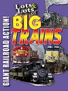 Lots & Lots of Big Trains: Giant Railroads in Action! (2012)