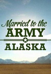 Married to the Army: Alaska (2012)