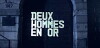 Deux hommes en or (2013)