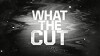 What the Cut (2012)