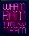 Wham Bam Thank You Ma'am (2016)