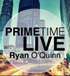 Prime Time Live with Ryan O'Quinn (2016)