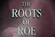 The Roots of Roe (1993) - Stream Online