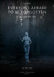EVERYONE AFRAID TO BE FORGOTTEN (2018) - Stream Online