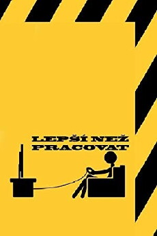 Lepsí nez pracovat (2013) - Stream Online