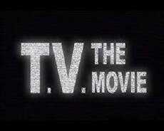 T.V.: The Movie (2008) - Stream Online