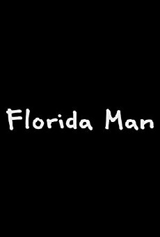 Florida Man (2016) - Stream Online