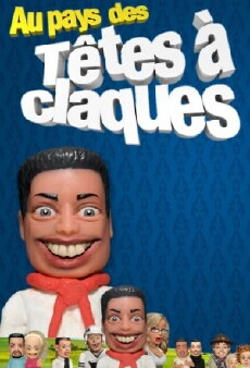 Au Pays des Têtes à Claques (2012) - Stream Online
