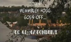 Giles Wemmbley Hogg Goes Off.... to Glastonbury (2007) - Stream Online