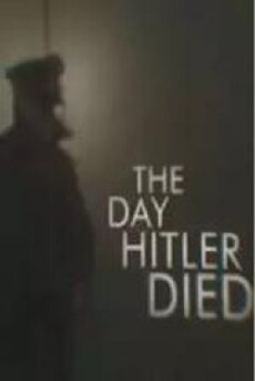 The Day Hitler Died (2016) - Stream Online