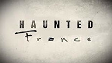 Haunted France (2018) - Stream Online