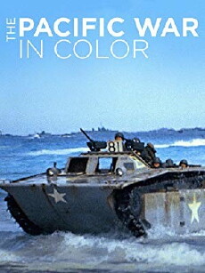 The Pacific War in Color (2018) - Stream Online