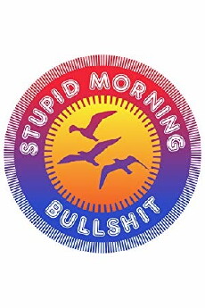 Stupid Morning Bullshit (2015) - Stream Online