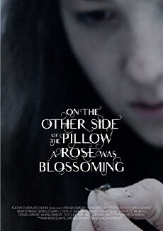 On the Other Side of the Pillow a Rose Was Blossoming (2018) - Stream Online