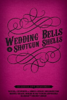 Wedding Bells & Shotgun Shells (2013) - Stream Online