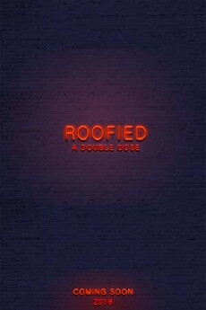 Roofied: A Double Dose (2018) - Stream Online