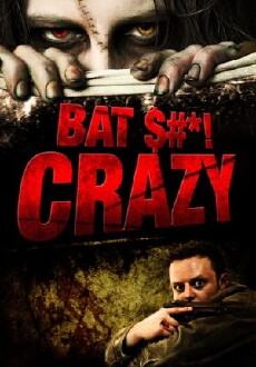 Bat $#*! Crazy (2011) - Stream Online