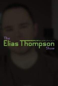 The Elias Thompson Show (2014) - Stream Online