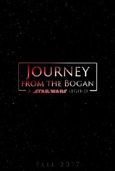 Journey from the Bogan: A Star Wars Legend (2017) - Stream Online
