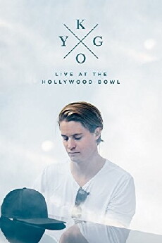 Kygo: Live at the Hollywood Bowl (2017) - Stream Online