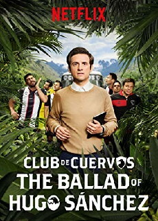The Ballad of Hugo Sánchez (2018) - Stream Online