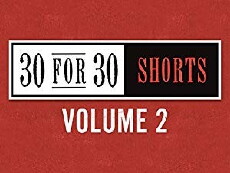 30 for 30 Shorts (2012) - Stream Online