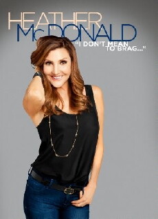 Heather McDonald: I Don't Mean to Brag (2014) - Stream Online