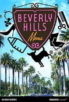 Beverly Hills Moms (2014) - Stream Online
