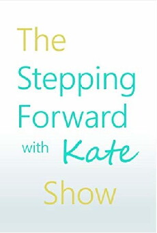 The Stepping Forward with Kate Show (2016) - Stream Online