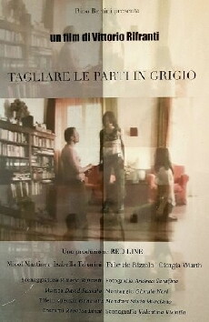 Tagliare le parti in grigio (2007) - Stream Online
