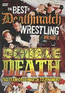 The Best of Deathmatch Wrestling, Vol. 5: Double Death Tag Team Deathmatch Tournament (2007) - Stream Online
