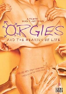 Orgies and the Meaning of Life (2008) - Stream Online