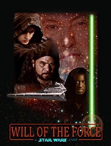 Star Wars: Will of the Force - An Independent Homage Film (2020) - Stream Online