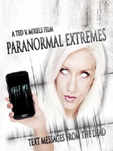Paranormal Extremes: Text Messages from the Dead (2015) - Stream Online