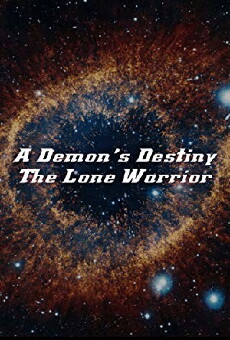 A Demon's Destiny: The Lone Warrior (2009) - Stream Online