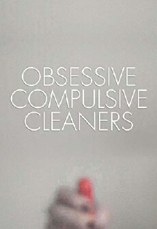 Obsessive Compulsive Cleaners (2013) - Stream Online