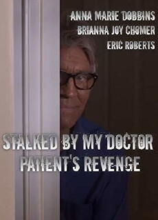 Stalked by My Doctor: Patient's Revenge (2018) - Stream Online