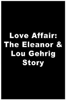 A Love Affair: The Eleanor and Lou Gehrig Story (1977) - Stream Online