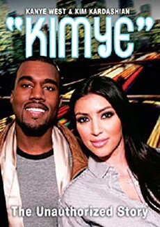 KIMYE - The True Life Story of Kanye West and Kim Kardashian (2013) - Stream Online