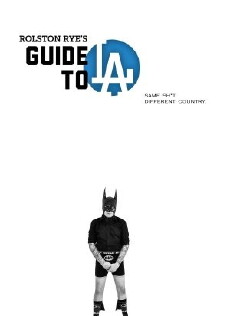 Rolston Rye's Guide to LA (2014) - Stream Online
